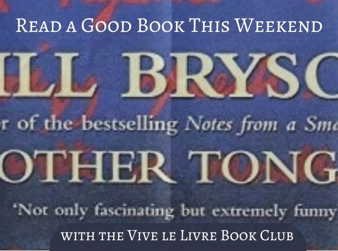Read a good book - Mother Tongue by Bill Bryson